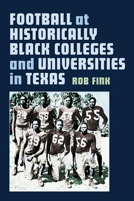 Football at Historically Black Colleges and Universities in Texas - Fink, Robert C