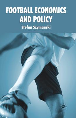 Football Economics and Policy - Szymanski, S