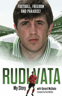 Football, Freedom and Paradise!: My Story by Rudi Vata