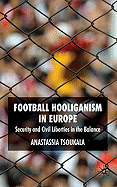 Football Hooliganism in Europe: Security and Civil Liberties in the Balance