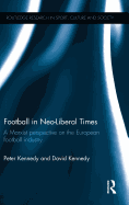 Football in Neo-Liberal Times: A Marxist Perspective on the European Football Industry
