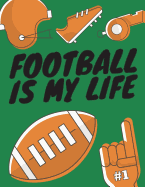 Football Is My Life: Football Composition Notebook, Great Gift for Football Fans, Players, Coaches