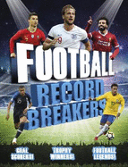 Football Record Breakers: Goal Scorers! Trophy Winners! Football Legends!