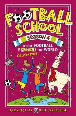 Football School Season 4: Where Football Explains the World - Bellos, Alex, and Lyttleton, Ben
