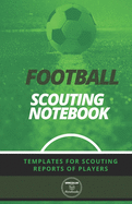 Football. Scouting Notebook: Templates for scouting reports of players