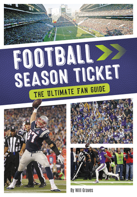 Football Season Ticket: The Ultimate Fan Guide - Graves, Will