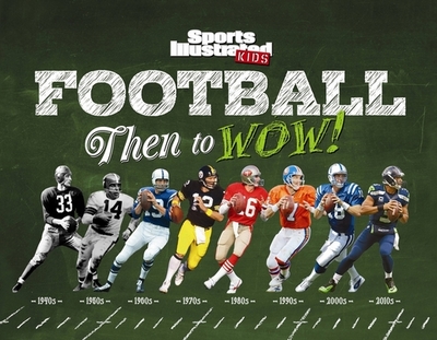 Football: Then to Wow! - Sports Illustrated Kids