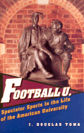 Football U.: Spectator Sports in the Life of the American University