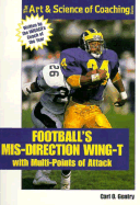 Football's Mis-Direction Wing-T: With Multi-Points of Attack