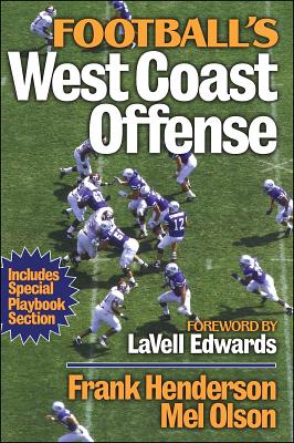 Football's West Coast Offense - Henderson, Frank, and Olson, Mel