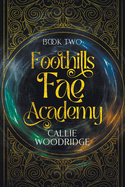 Foothills Fae Academy: Book Two