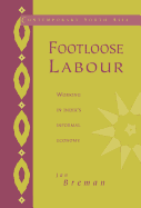 Footloose Labour: Working in India's Informal Economy