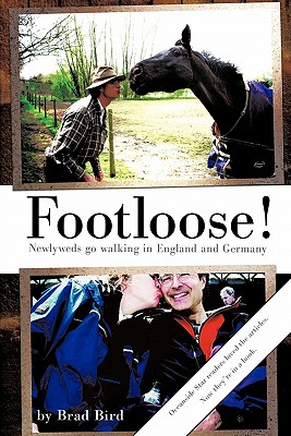 Footloose!: Newlyweds Go Walking in England and Germany - Bird, Brad