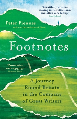 Footnotes: A Journey Round Britain in the Company of Great Writers - Fiennes, Peter
