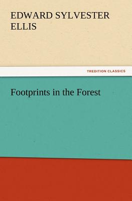 Footprints in the Forest - Ellis, Edward Sylvester