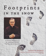 Footprints in the Snow: A Pictorial Biography of St. Josemaraia Escrivaa the Founder of Opus Dei