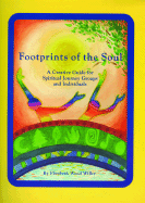 Footprints of the Soul: A Creative Guide for Spiritual Journey Groups and Individuals
