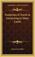 Footprints of Travel or Journeying in Many Lands