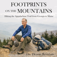 Footprints on the Mountains: Hiking the Appalachian Trail from Georgia to Maine