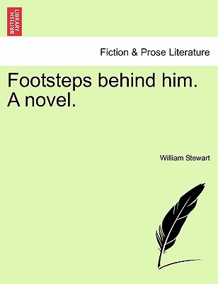 Footsteps Behind Him. a Novel. - Stewart, William, BSC, PhD