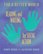 For a Better World: Reading and Writing for Social Action - Bomer, Randy, and Bomer, Katherine