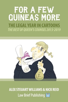 For a Few Guineas More - The Legal Year in Cartoons - Williams, Alex Steuart, and Reid, Nick