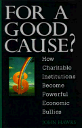 For a Good Cause: How Charitable Institutions Become Powerful Economic Bullies