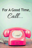 For a Good Time, Call...