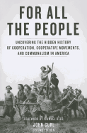 For All the People: Uncovering the Hidden History of Cooperation, Cooperative Movements, and Communalism in America (Large Print 16pt)