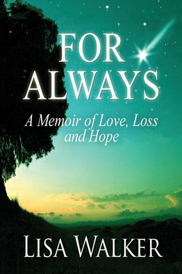 For Always: A Memoir of Love, Loss and Hope - Walker, Lisa