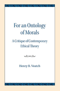 For an Ontology of Morals: A Critique of Contemporary Ethical Theory