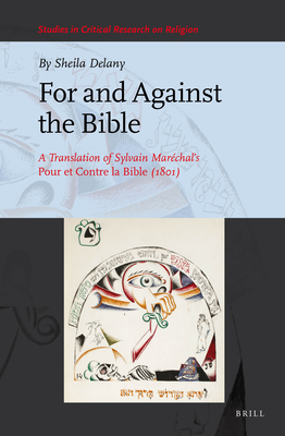 For and Against the Bible: A Translation of Sylvain Marchal's Pour Et Contre La Bible (1801) - Delany, Sheila