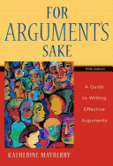 For Argument's Sake: A Guide to Writing Effective Arguments