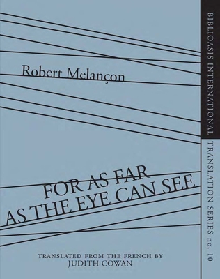 For as Far as the Eye Can See - Melanon, Robert, and Cowan, Judith (Translated by)