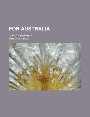 For Australia; And Other Poems - Lawson, Henry