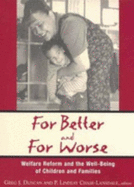 For Better and for Worse: Welfare Reform and the Well-Being of Children and Families - Duncan, Greg J (Editor), and Chase-Lansdale, Lindsay P (Editor)