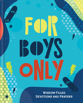 For Boys Only: Wisdom-Filled Devotions and Prayers - Hascall, Glenn