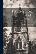 For Days and Years: A Book Containing a Text, Short Reading and Hymn for Every Day in the Church's Year