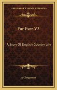 For Ever V3: A Story of English Country Life