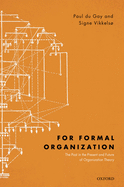 For Formal Organization: The Past in the Present and Future of Organization Theory