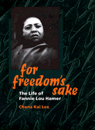 For Freedom's Sake: The Life of Fannie Lou Hamer - Lee, Chana Kai