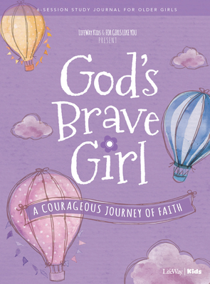 For Girls Like You: God's Brave Girl Older Girls Study Journal: A Courageous Journey of Faith - Lifeway Kids