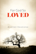 For God So Loved: A Lenten Devotional