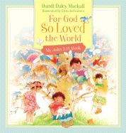 For God So Loved the World: My John 3:16 Book - Mackall, Dandi Daley, and Selivanova, Elena (Illustrator)