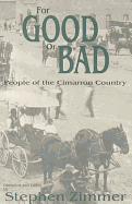 For Good or Bad: People of the Cimarron Country - Zimmer, Stephen (Editor)