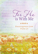 For He Is with Me: Encouragement from Psalm 23