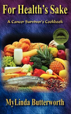 For Health's Sake: A Cancer Survivor's Cookbook - Butterworth, Mylinda S