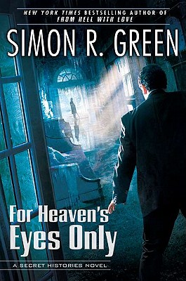 For Heaven's Eyes Only: A Secret Histories Novel - Green, Simon R