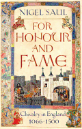 For Honour and Fame: Chivalry in England, 1066-1500