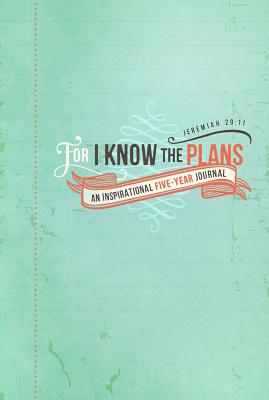 For I Know the Plans: A Five-Year Keepsake Journal - Ellie Claire